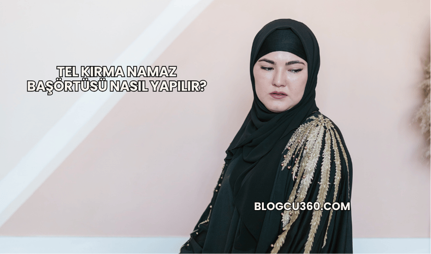 Tel Kırma Namaz Başörtüsü Nasıl Yapılır?