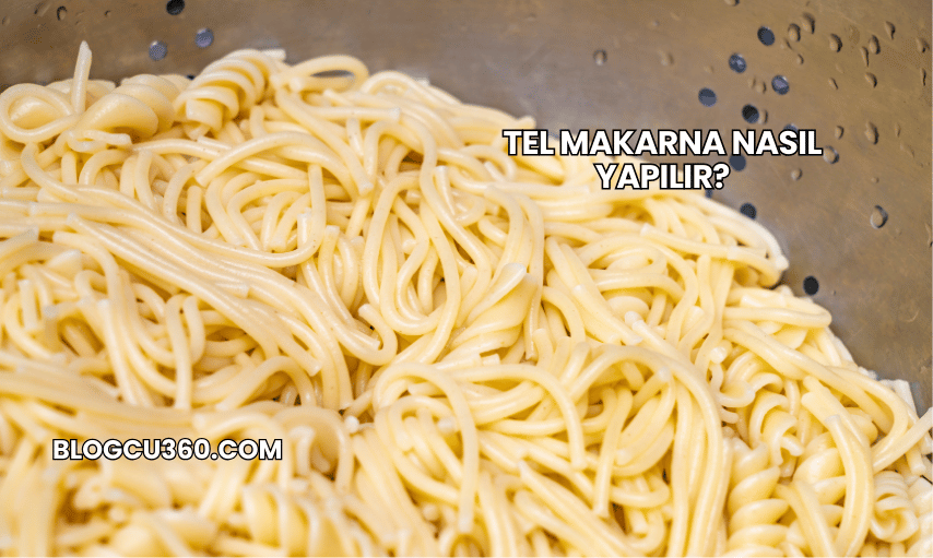 Tel Makarna Nasıl Yapılır?