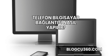 Telefon Bilgisayar Bağlantısı Nasıl Yapılır?