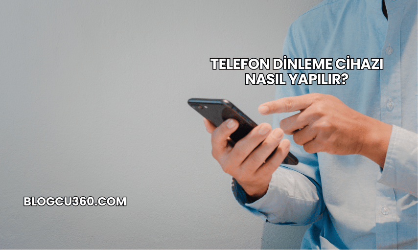 Telefon Dinleme Cihazı Nasıl Yapılır?
