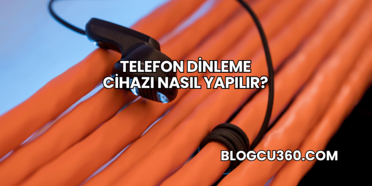 Telefon Dinleme Cihazı Nasıl Yapılır?