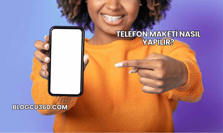 Telefon Maketi Nasıl Yapılır?