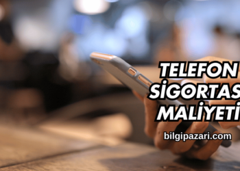 Telefon Sigortası Maliyeti