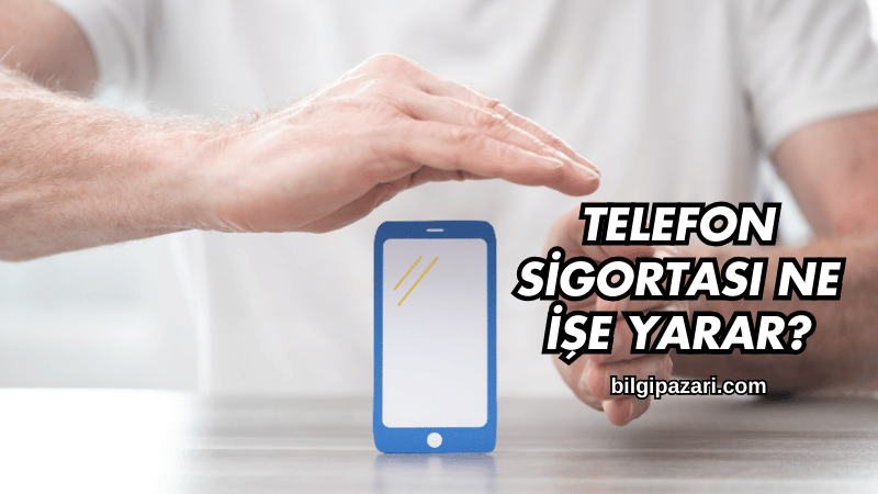 Telefon Sigortası Ne İşe Yarar?