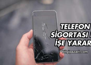 Telefon Sigortası Ne İşe Yarar?