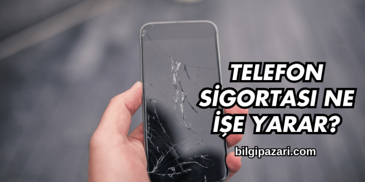 Telefon Sigortası Ne İşe Yarar?