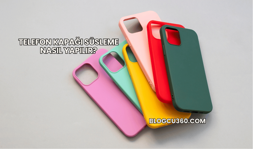Telefon Kapağı Süsleme Nasıl Yapılır?