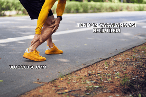 Tendon Yaralanması Belirtileri