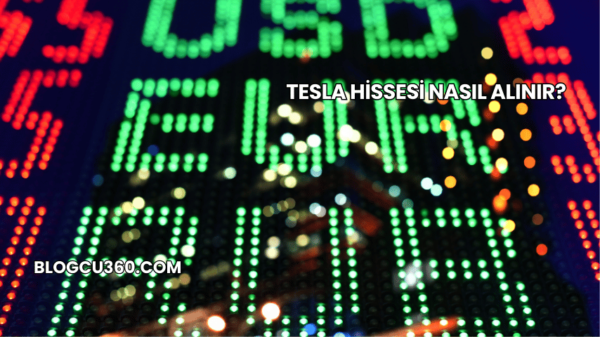 Tesla Hissesi Nasıl Alınır?