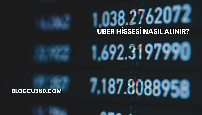 Uber Hissesi Nasıl Alınır?