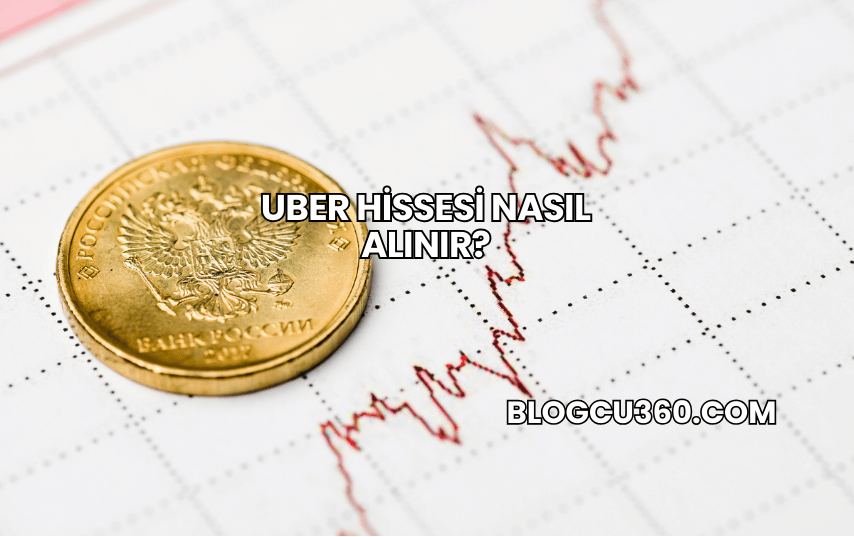 Uber Hissesi Nasıl Alınır?