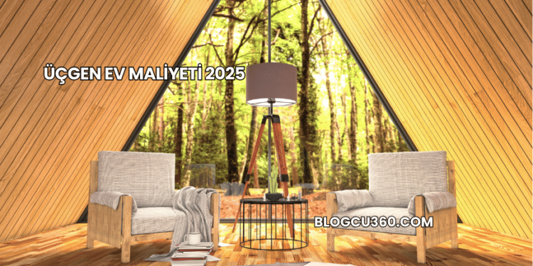 Üçgen Ev Maliyeti 2025