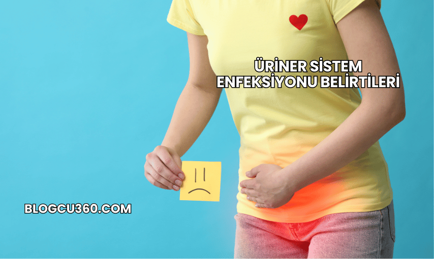 Üriner Sistem Enfeksiyonu Belirtileri