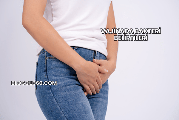 Vajinada Bakteri Belirtileri