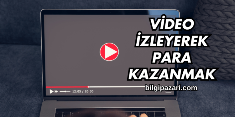 Video İzleyerek Para Kazanmak