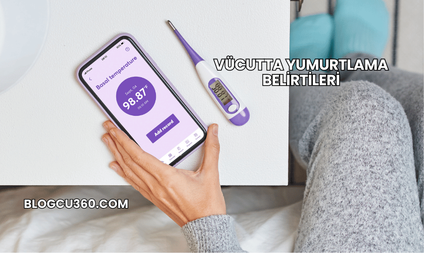 Vücutta Yumurtlama Belirtileri
