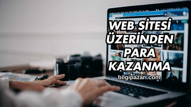 Web Sitesi Üzerinden Para Kazanma