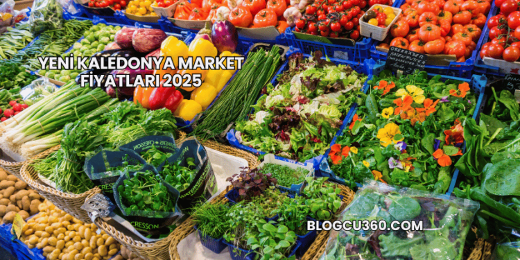 Yeni Kaledonya Market Fiyatları 2025