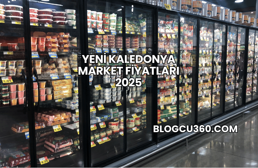 Yeni Kaledonya Market Fiyatları 2025