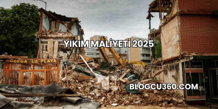 Yıkım Maliyeti 2025