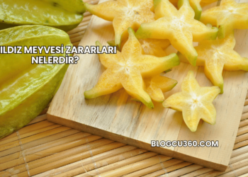 Yıldız Meyvesi Zararları Nelerdir?