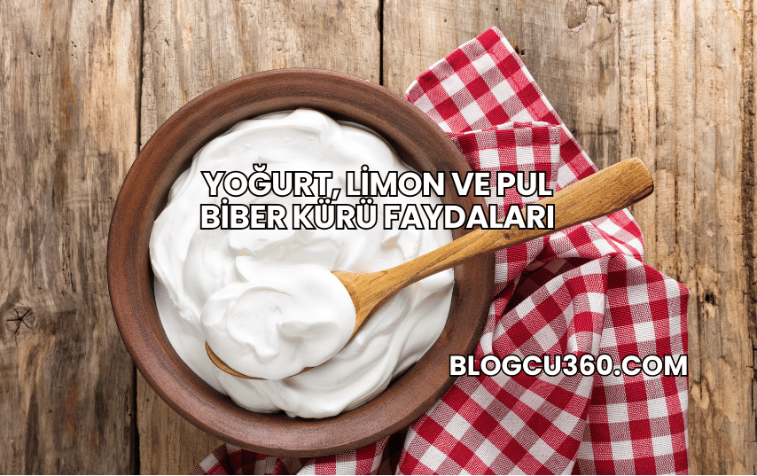 Yoğurt, Limon ve Pul Biber Kürü Faydaları