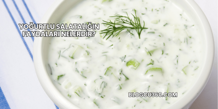 Yoğurtlu Salatalığın Faydaları Nelerdir?