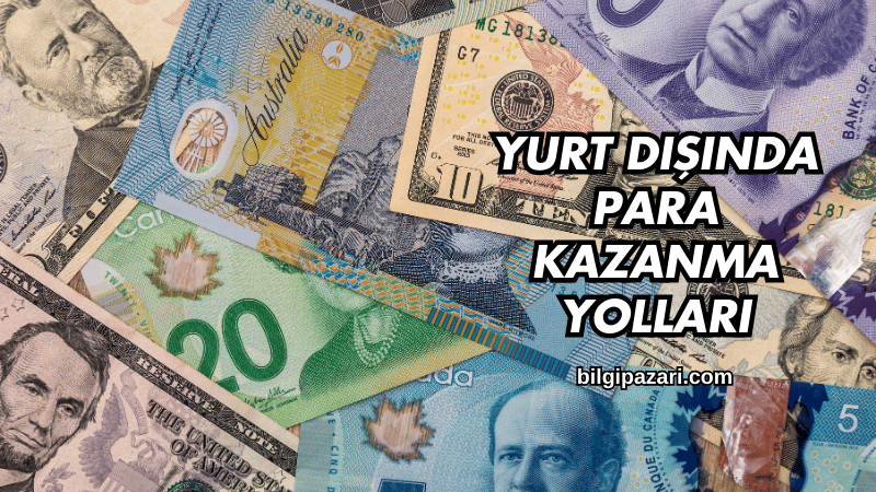 Yurt Dışında Para Kazanma Yolları