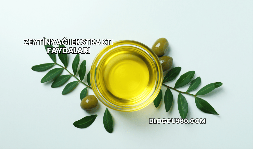 Zeytinyağı Ekstraktı Faydaları