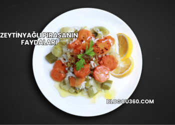 Zeytinyağlı Pırasanın Faydaları