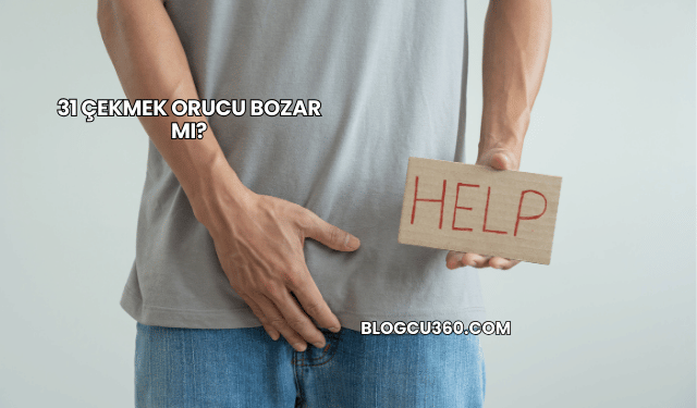 31 Çekmek Orucu Bozar mı?