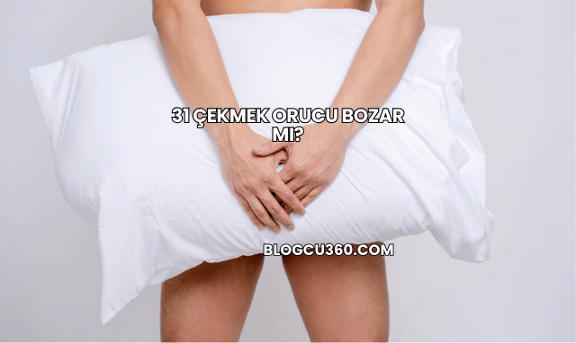 31 Çekmek Orucu Bozar mı?