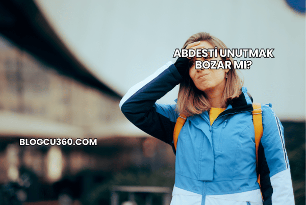 Abdesti Unutmak Bozar mı?