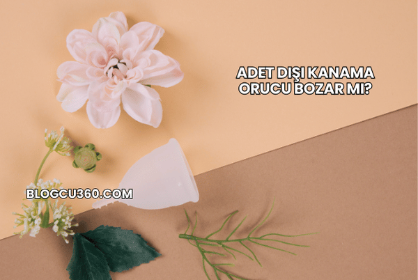Adet Dışı Kanama Orucu Bozar mı?