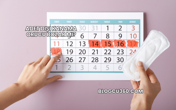 Adet Dışı Kanama Orucu Bozar mı?