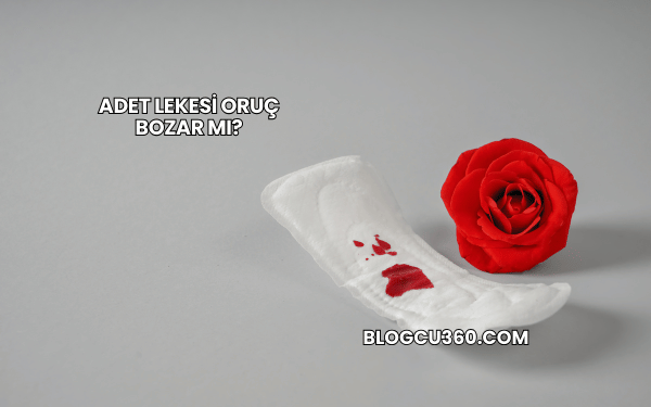 Adet Lekesi Oruç Bozar mı?