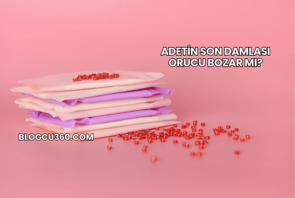 Adetin Son Damlası Orucu Bozar mı?
