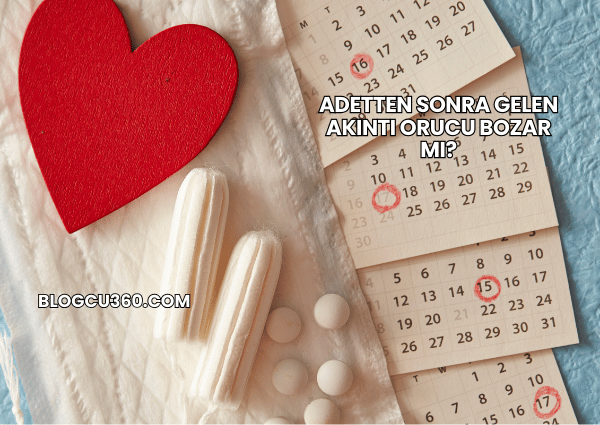 Adetten Sonra Gelen Akıntı Orucu Bozar mı?
