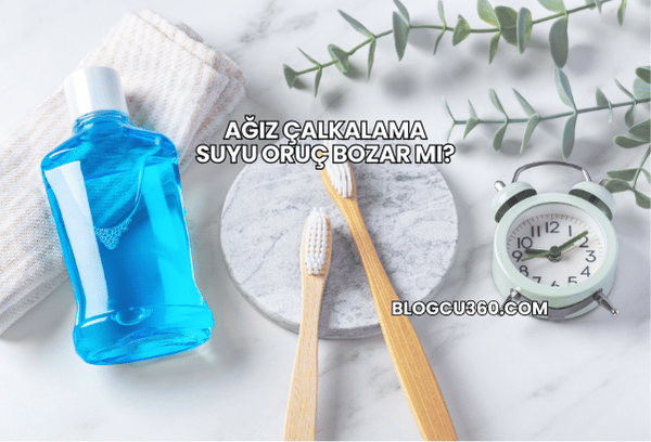 Ağız Çalkalama Suyu Oruç Bozar mı?