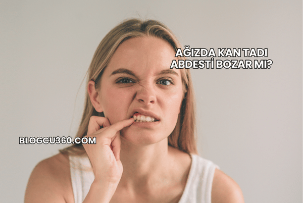 Ağızda Kan Tadı Abdesti Bozar mı?