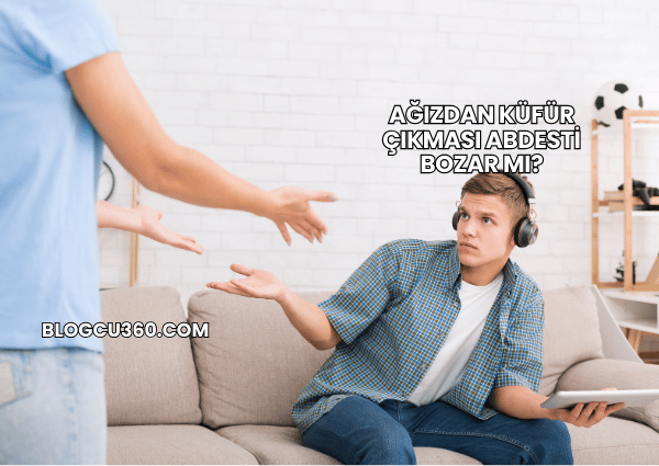 Ağızdan Küfür Çıkması Abdesti Bozar mı?