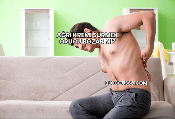 Ağrı Kremi Sürmek Orucu Bozar mı?
