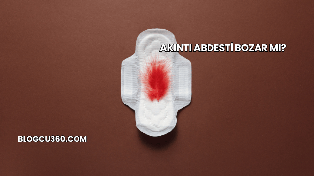 Akıntı Abdesti Bozar mı?
