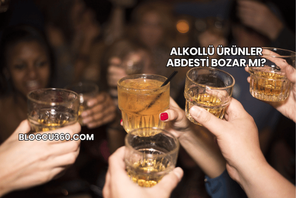 Alkollü Ürünler Abdesti Bozar mı?