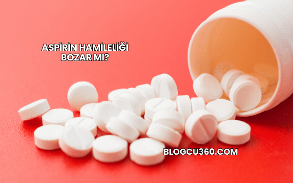 Aspirin Hamileliği Bozar mı?