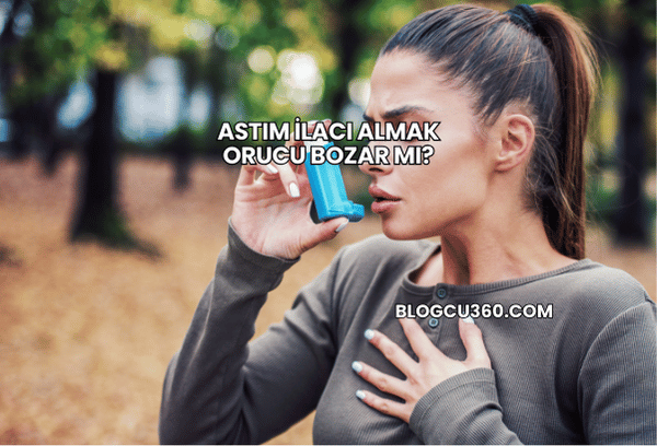Astım İlacı Almak Orucu Bozar mı?