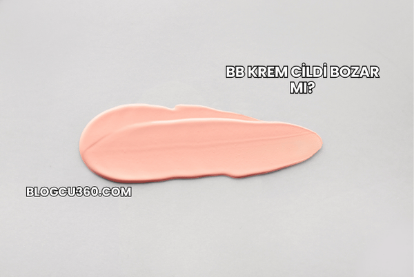 BB Krem Cildi Bozar mı?