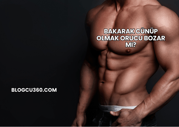 Bakarak Cünüp Olmak Orucu Bozar mı?