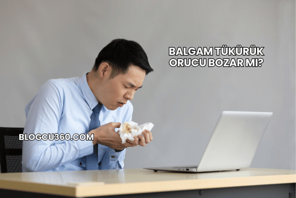 Balgam Tükürük Orucu Bozar mı?
