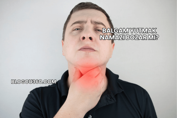 Balgam Yutmak Namazı Bozar mı?